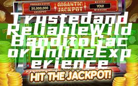 Trusted and Reliable Wild Bandito Gacor Online Experience