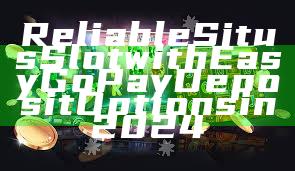 Reliable Situs Slot with Easy GoPay Deposit Options in 2024