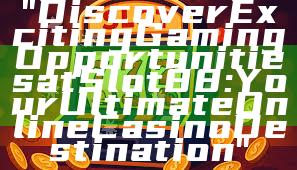 "Discover Exciting Gaming Opportunities at Slot88: Your Ultimate Online Casino Destination"