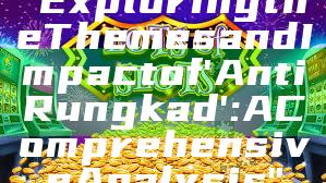 "Exploring the Themes and Impact of 'Anti Rungkad': A Comprehensive Analysis"