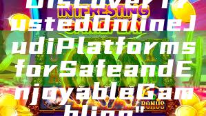 "Discover Trusted Online Judi Platforms for Safe and Enjoyable Gambling"