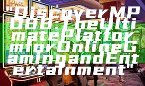 "Discover MPO88: The Ultimate Platform for Online Gaming and Entertainment"