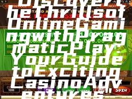 "Discover the Thrills of Online Gaming with Pragmatic Play: Your Guide to Exciting Casino Adventures"
