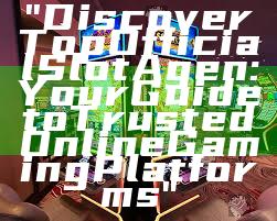 "Discover Top Official Slot Agen: Your Guide to Trusted Online Gaming Platforms"