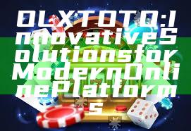 OLXTOTO: Innovative Solutions for Modern Online Platforms