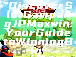 "Discover Slot Gampang JP Maxwin: Your Guide to Winning Big"