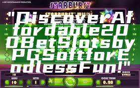 "Discover Affordable 200 Bet Slots by PG Soft for Endless Fun!"