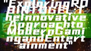 "Exploring ROBINTOGEL: The Innovative Approach to Modern Gaming and Entertainment"