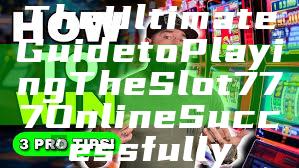The Ultimate Guide to Playing The Slot 777 Online Successfully