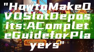 "How to Make OVO Slot Deposits: A Complete Guide for Players"