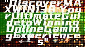 "Discover MAXWIN138: Your Ultimate Guide to Winning Online Gaming Experiences"