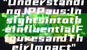 "Understanding JP Paus: Insights into the Influential Figures and Their Impact"