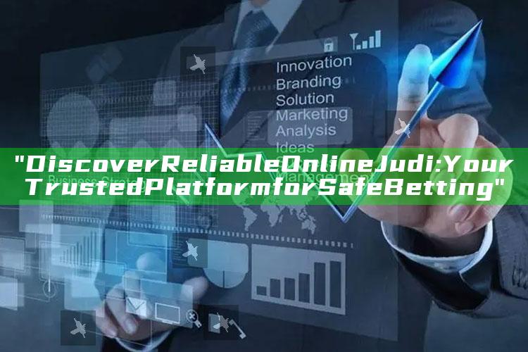 "Discover Reliable Online Judi: Your Trusted Platform for Safe Betting"